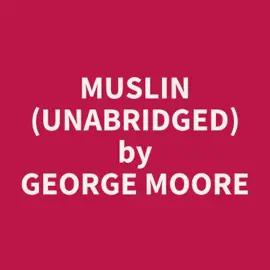 Muslin (UNABRIDGED)