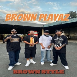 Brown Style (feat. MikeCocha, Sese, Carl & Chicofornia) Brown Playaz