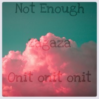 Not Enough - Single - Zagaza