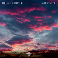 The Sky With You (feat. Sensory Meditation, Flame Timo, Jasper Whisper, Nina Nalo & Alma Lin) - Single - Matay Music