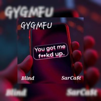 GYGMFU (feat. SarCa$t) - Single - Blind Official