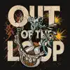 Out Of The Loop