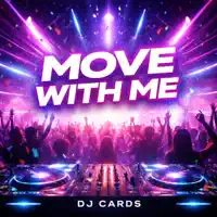 Move With Me — DJ Cards