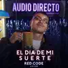 el RedCode, Audio Directo & Arion - El Día de Mi Suerte