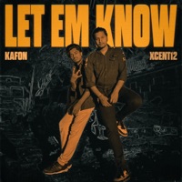 Let Em Know - Single - NOWOICE, Kafon & X Cent12
