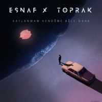 Katlanmam Kendime Bile Daha - Single - Esnaf & Toprak