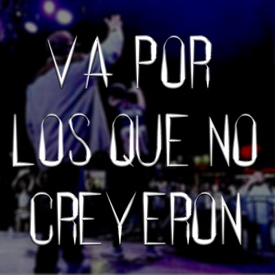 Va por los Que No Creyeron (feat. Cruel & Denox Herrera) - Single