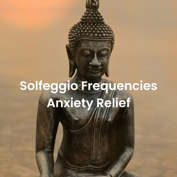 Solfeggio Frequencies Anxiety Relief