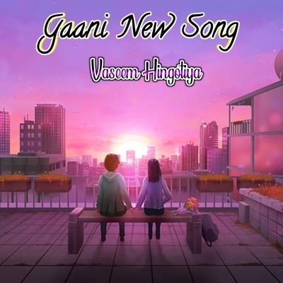 Vaseem Hingotiya - Gaani New Song