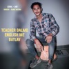 Teacher Balmo English M Batlav (feat. Sonu badolash) - Single