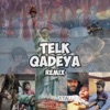 Telk Qadeya (Remix) - Single