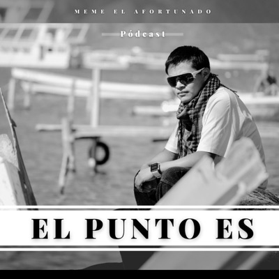 Season 01 - El Punto Es (Pódcast)