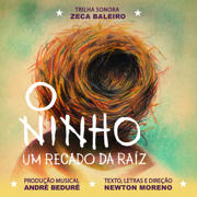 O Ninho - Um Recado Da Raiz (Trilha Sonora) - Zeca Baleiro, André Bedurê & Pablo Moura