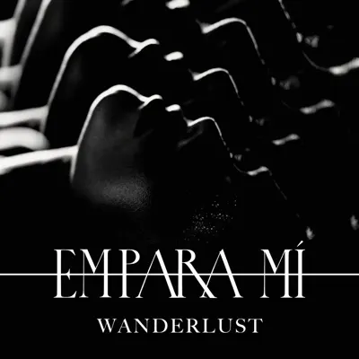 Empara Mi adlı sanatçının Wanderlust - Single albümünü dinle