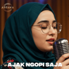 Ajak Ngopi Saja - Arraka