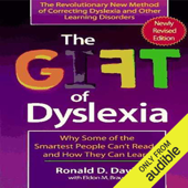 The Gift of Dyslexia: Why Some of the Smartest People Can't Read and How They Can Learn (Unabridged)