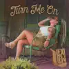 Turn Me On