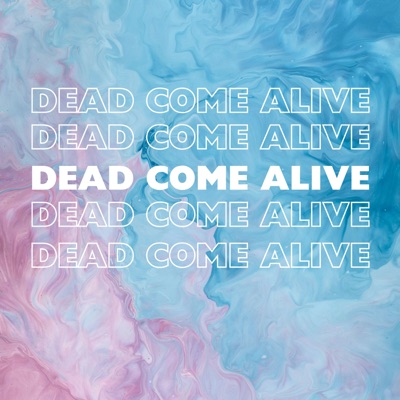 Dead Come Alive (feat. Krist) - Single