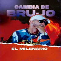 Cambia De Brujo - Single - El Milenario