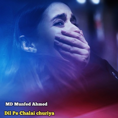 MD Munfed Ahmed - Dil Pe Chalai churiya