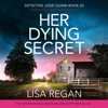 Her Dying Secret: Detective Josie Quinn, Book 20 (Unabridged) - Lisa Regan