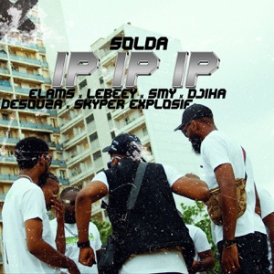 IP IP IP (feat. Elams, Lebeey, Desouza, SKYPER EXPLOSIF, SMY & Djiha)