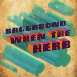 Raggabund - When the herb (feat. EL Criminal)