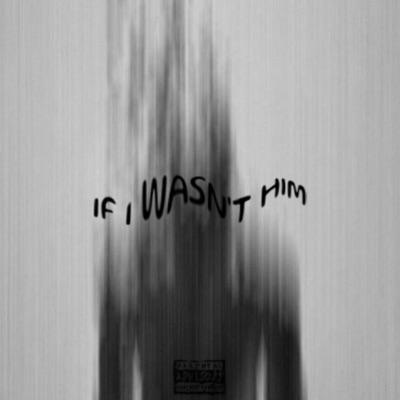 If I Wasn't Him - Single