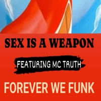SEX IS A WEAPON (feat. MC TRUTH) [Radio Edit] - Single - FOREVER WE FUNK