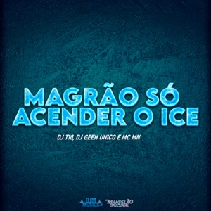 Magrão Só Acender o Ice