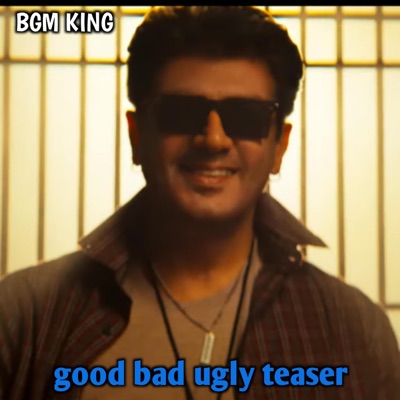 BGM King - Good bad ugly teaser
