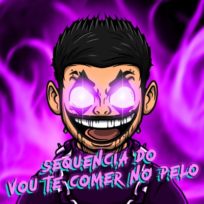 SEQUÊNCIA DO VOU TE COMER NO PELO - EP