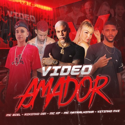 VÍDEO AMADOR (feat. Mc biel, Rikinho081, Vitinhonvz, Mc KF & Mc natralhinha) - Single