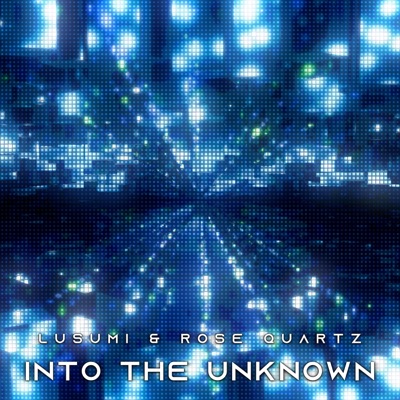 Into the Unknown (feat. Rose Quartz) - Single
