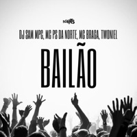 Bailão - Single - Mc Ps Da norte, Mc Braga & Twoniel
