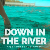 Down in the River - Single - KJ-52 & Presence Music Band