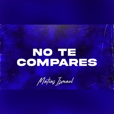 MATIAS ISMAEL - No Te Compares Latin Tech (Radio Edit)