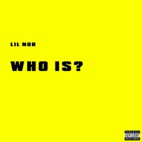Who Is? - Single - Lil Nor