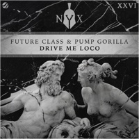 Drive Me Loco - Single - Future Class & Pump Gorilla