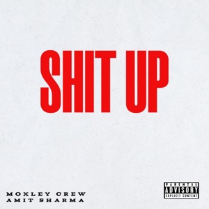 Shit Up (feat. Moxley crew)