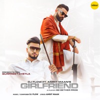 Girlfriend (feat. Amrit Maan) - Single - DJ Flow