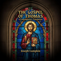 The Gospel of Thomas (Unabridged) - Joseph B. Lumpkin Cover Art