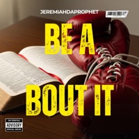 BE A BOUT IT - Single - JeremiahDaProphet & UN7R4CEABL3