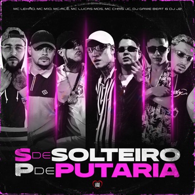 S de Solteiro P de Putaria (feat. MC Alê, dj game beat & Mc Chris Jc) - Single
