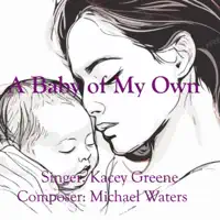 A Baby of My Own — Kacey Greene