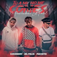 Tu A Mi No Me Comes Ni Poniendome El Parol - Single - Ezkendry, Jel Felix & Puchito