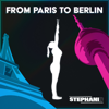 From Paris To Berlin - Stephani B