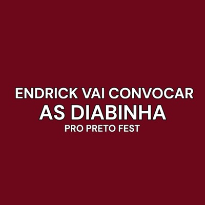 Endrick Vai Convocar as Diabinha pro Preto Fest - Single