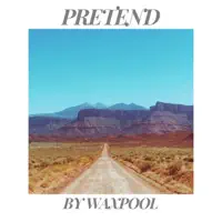 pretend — waxpool