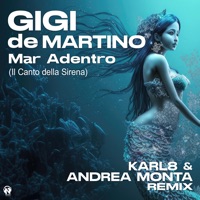 Mar Adentro (Il Canto Della Sirena) [Karl8 & Andrea Monta Remix] - Single - Gigi de Martino & Karl8 & Andrea Monta